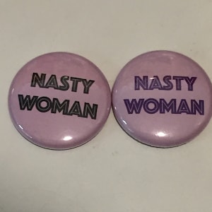 Nasty Woman 1&quot; pin/magnet
