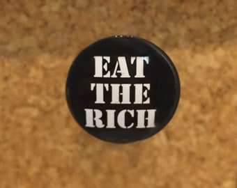 Eat the Rich 1" pin or magnet
