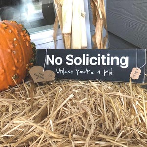 No Soliciting - Unless You&#39;re a Kid Sign