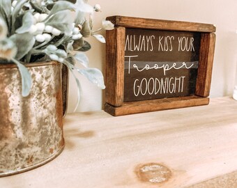 Mini Distressed Framed "Always Kiss Your Trooper/ Officer/ Firefighter Goodnight" Sign