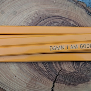 Damn I Am Good | Carpenters Construction Tradesman Pencils | Unique Funny Ready To Ship Gift for Him Stocking Stuffer For Him Handyman Gift