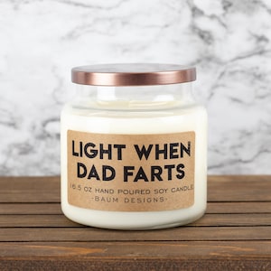 Light When Dad Farts Soy Candle | Funny 16.5 oz. Large Hand Poured All Natural Candles | Unique Funny Christmas Gift For Him