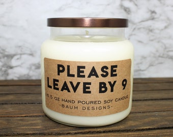 Please Leave By 9 Soy Candle | Funny 16.5 oz. Large Hand Poured All Natural Candles | Unique Funny Christmas Gift