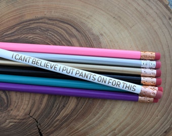 I Can't Believe I Put Pants On For This | Cute Unique Pencil | Motivational Girl Boss Office Supplies Stocking Stuffer