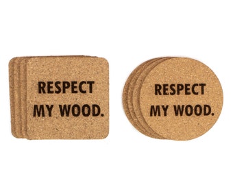 Respect My Wood Coasters Cork | Custom Engraved Cork Coasters | Funny Unique Ready To Ship Gift Stocking Stuffer