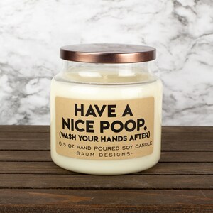 Have A Nice Poop, Wash Your Hands After Soy Candle | Funny 16.5 oz. Large Hand Poured All Natural Candles | Unique Funny Valentines Day