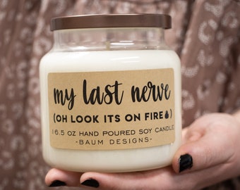 My Last Nerve, Oh Look It's On Fire, bougie de soja | Drôle de 16,5 oz Grandes bougies entièrement naturelles coulées à la main | Saint Valentin drôle et unique