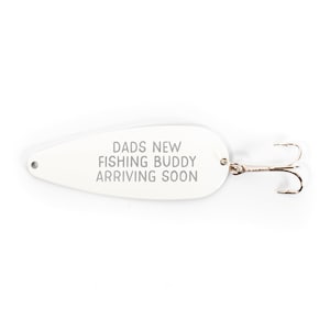 Dad&#39;s New Fishing Buddy Arriving Soon!| Fishing Pregnancy Announcement| Personalized Custom WHITE Fishing Lure Spoon Laser Engraved
