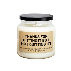 Thanks For Hitting It And Not Quitting It Soy Candle | Funny 16.5 oz. Large Hand Poured All Natural Candles | Unique Funny Valentines Day