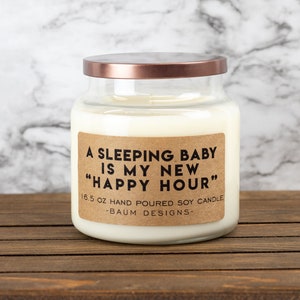 A Sleeping Baby Is My New Happy Hour Soy Candle 16.5 oz. Large Hand Poured All Natural Candles Unique Funny Christmas Gift image 3