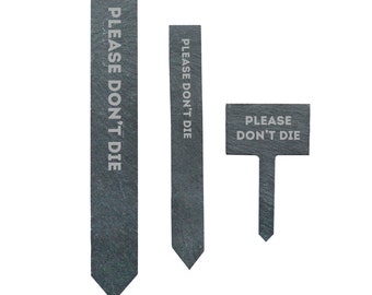 Please Don't Die Funny Plant Tags | Slate Planter Stakes Engraved Witty Sassy Garden Marker | Unique Gift Gardener Plants Planter