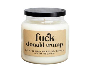 Fuck Donald Trump Soy Candle - 16.5 oz | All Natural Funny Candles