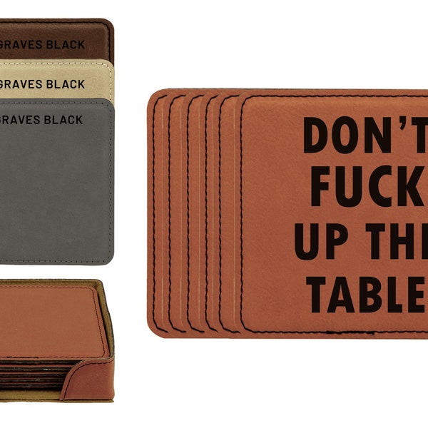 Don't Fuck Up The Table Faux Leather Coasters Set Of 6 | Custom Engraved Vegan Leather Coasters | Funny Unique Ready To Ship Gift