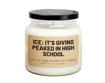 ICE: It's Giving Peaked In High School Soy Candle - 16.5 oz | All Natural Funny Candles