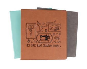 Hot Girls Have Grandma Hobbies Sewing Patterns Binder Organization Personalized Faux Leather | Sewing Quilter Quilting Gifts