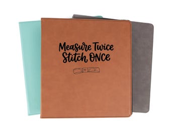 Measure Twice Stitch Once Sewing Patterns Binder Organization Personalized Faux Leather | Sewing Quilter Quilting Gifts