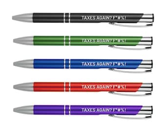 May include: Five pens with silver accents and a white inscription that reads "TAXES AGAIN? F*#%!" The pens are black, green, blue, red, and purple.