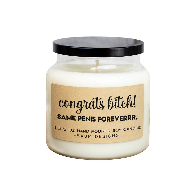 Congrats Bitch Same Penis Forever Soy Candle 16.5 oz. Large Hand Poured All Natural Candles Unique Funny Bridal Shower Bachelorette Gift image 2