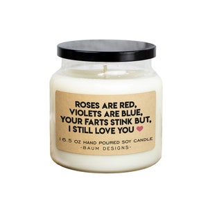Roses Are Red, Violets Are Blue, Your Farts Stink But I Still Love You Soy Candle | 16.5 oz. Large All Natural Candles | Unique Funny Gift