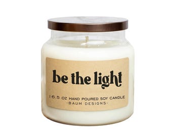 Be The Light Soy Candle - 16.5 oz | All Natural Funny Candles