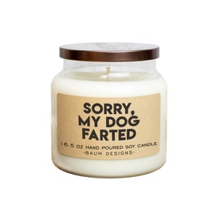 Sorry My Dog Farted Soy Candle | Funny 16.5 oz. Large Hand Poured All Natural Candles | Unique Funny Christmas Gift