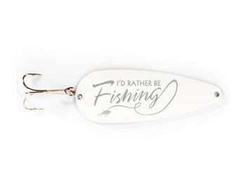 I'd Rather Be Fishing | Funny Fishing Quote | Custom White Fishing Lure Spoon Laser Engraved