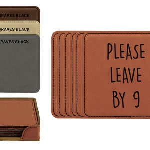 Please Leave By 9 Faux Leather Coasters Set Of 6 | Custom Engraved Vegan Leather Coasters | Funny Unique Ready To Ship Gift Stocking Stuffer