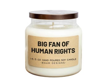 Big Fan Of Human Rights Soy Candle - 16.5 oz | All Natural Funny Candles