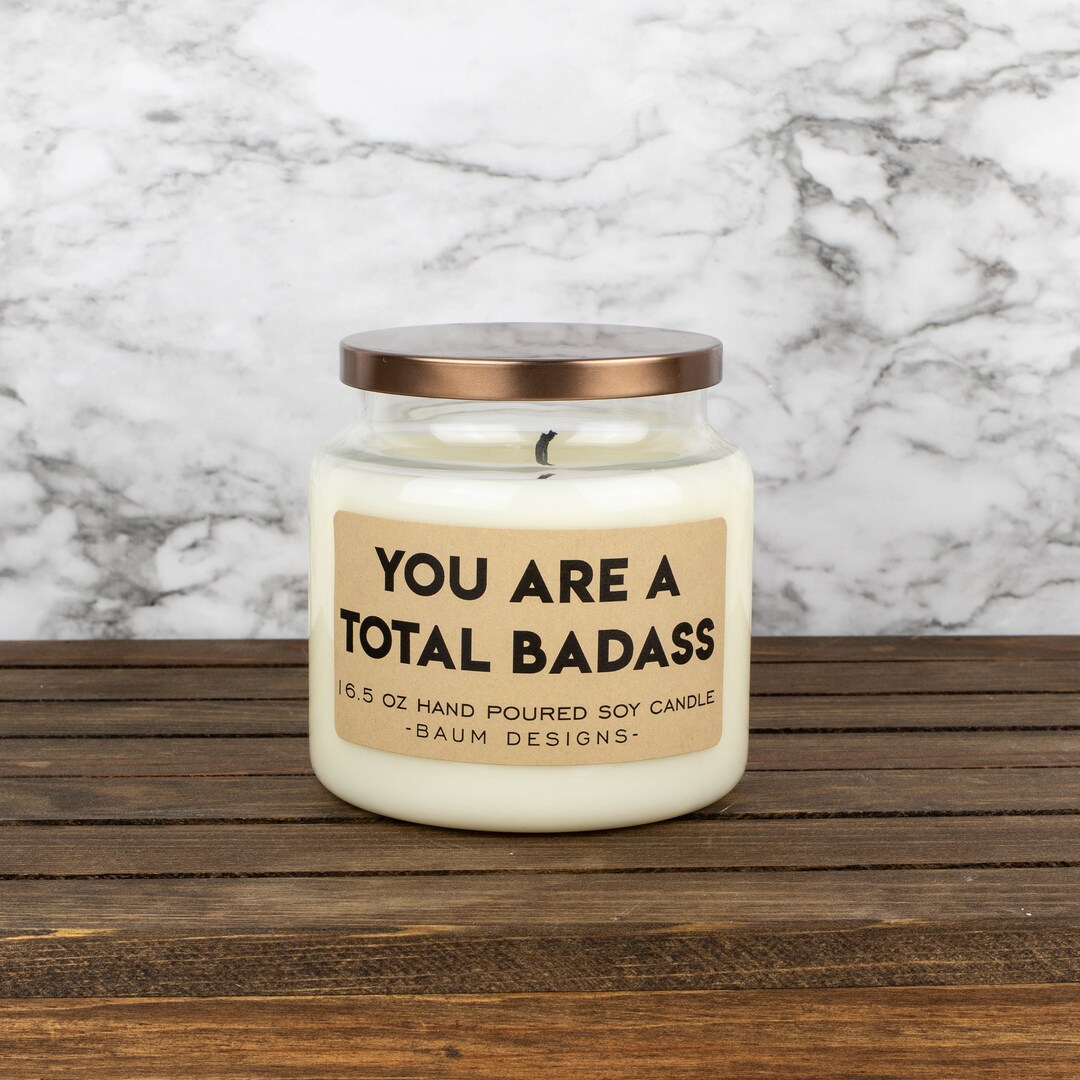You Are A Total Badass Soy Candle Funny 16.5 Oz. Large Hand Poured All