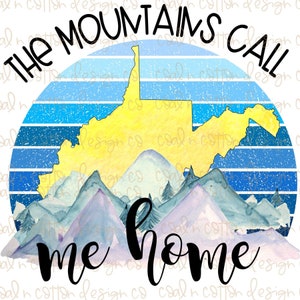 The Mountains Call Me Home  State of West Virginia (2) Versions -  PNG Digital Download