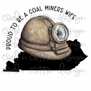 Proud to be a coal miners Wife Kentucky -  Sublimation, Waterslide, Clipart, PNG Digital Download