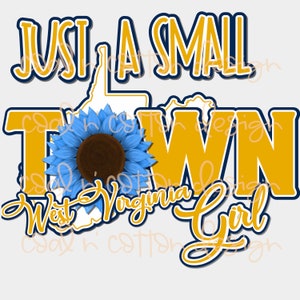 2021 Fünf neue Versionen Gelbe Buchstaben Just a Small Town Girl West Virginia Sublimation, Wasserrutsche, Clipart, PNG digitaler Download