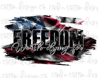 American Flag Freedom Worth Dying For - Sublimation, Waterslide, Clipart,   PNG Digital Download