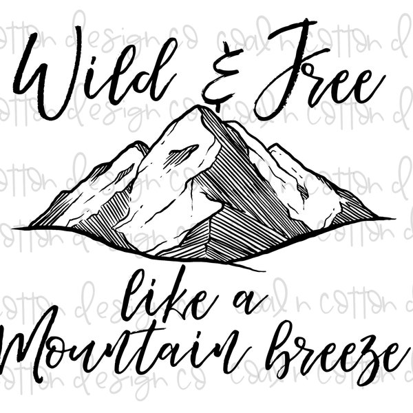 Wild and free like a Mountain breeze- Sublimation, Waterslide, Clipart,   PNG Digital Download
