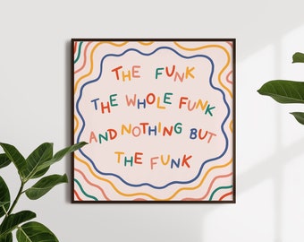 Astratto divertente motivazionale The Funk The Whole Funk e Nothing But The Funk Square Print