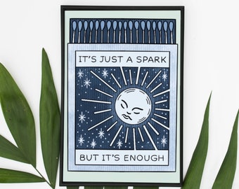 It’s Just a Spark But It’s Enough - Positive Mental Health inspired print