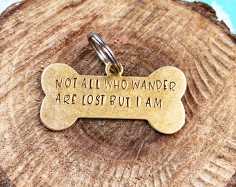 Not All Who Wander Are Lost But I Am, Pet Name Tags, Dog tags, Pet ID tags, Funny Name Tag, Funny Dog Tag, Funny Pet ID, Sarcastic Dog Tag
