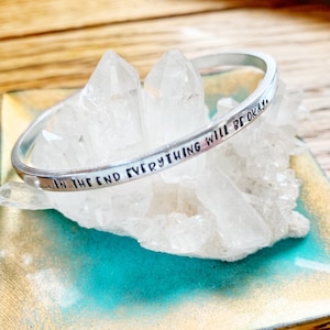 Handstamped Mantra Cuff, Inspirational Bracelet, In the End Everything Will Be Okay, Sterling Silver Dainty Bracelet, You are Worthy, Verse