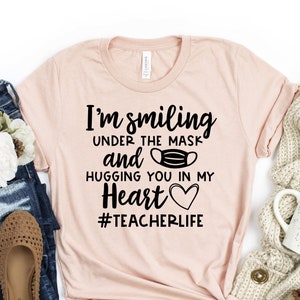 I'm Smiling Under the Mask And Hugging You in My Heart Womens T-Shirt | Virtual School Teacher Shirt |Unisex Plus Size Many Colors Available