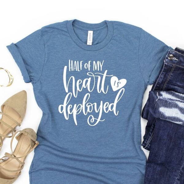 Half of My Heart is Deployed  Womens T-Shirt | Womans  Military Wife Shirt | Army Navy Wife Shirt | Unisex and Plus Size Assorted Colors