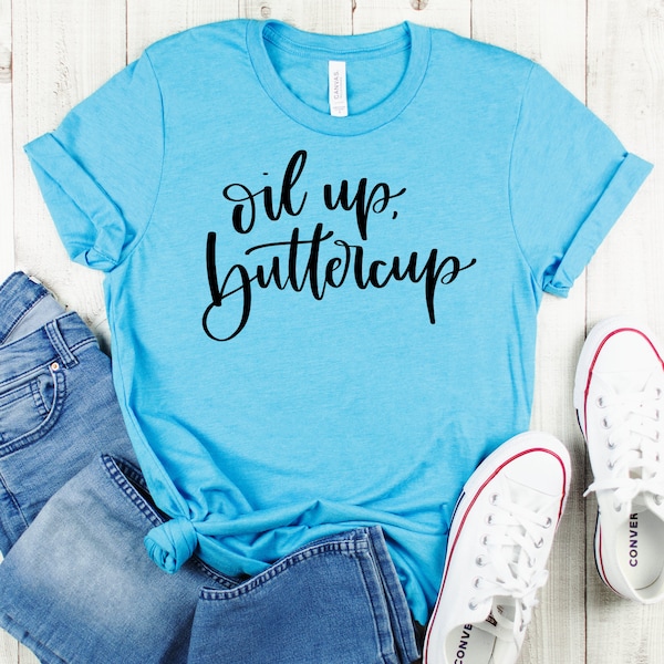 Oil Up Buttercup Womens T-Shirt | Funny Essential Oil Seller Womans TShirt  | Essential oils | Unisex Plus Size Assorted Colors Available