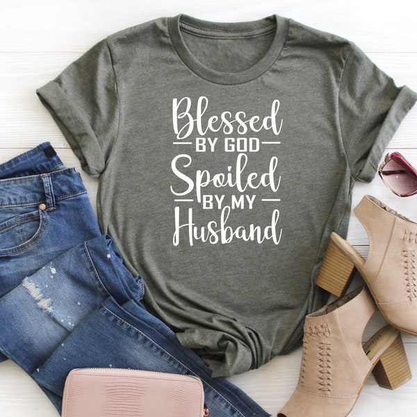 Blessed by God, Spoiled by my Husband Womens T-Shirt | Womans Wife Shirt | Married TShirt | Unisex Plus Size Assorted Color Available