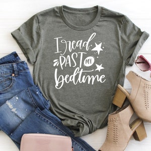 I Read past my Bedtime Womens Shirt | Womans Book Lover T-shirt | Book Reader Tee | Unisex Plus Size Assorted Colors Available