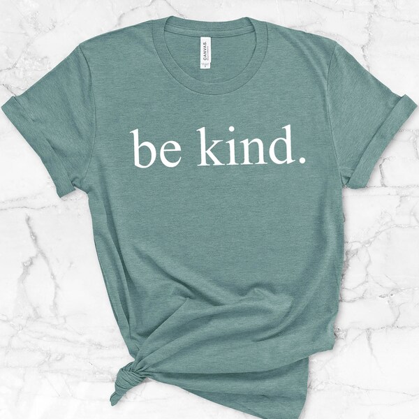 Be Kind shirt, Womens shirt kindness shirt, inspirational tshirt, choose kindness shirt, gift for her, misses and plus size