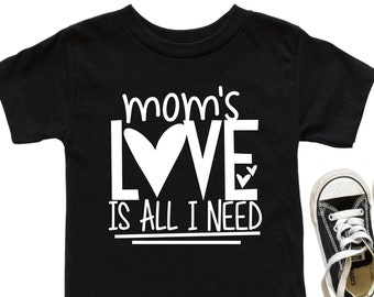 Mom's Love is All You Need Boys Valentine's Day Shirt | Valentines Day Shirt for Boys |Boys Valentines Shirt in Infant, Toddler Youth Sizes