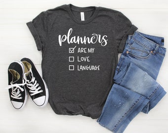 Planners are my Love Language Womens T-Shirt | Funny I love planners Shirt | Planner gift | Unisex Plus Size Assorted Colors Available