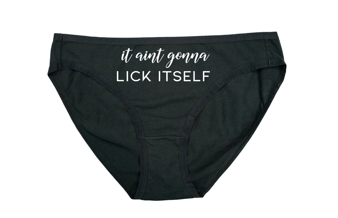 It Ain't Gonna Lick Itself Funny Panties for Her Dirty Valentine's Day