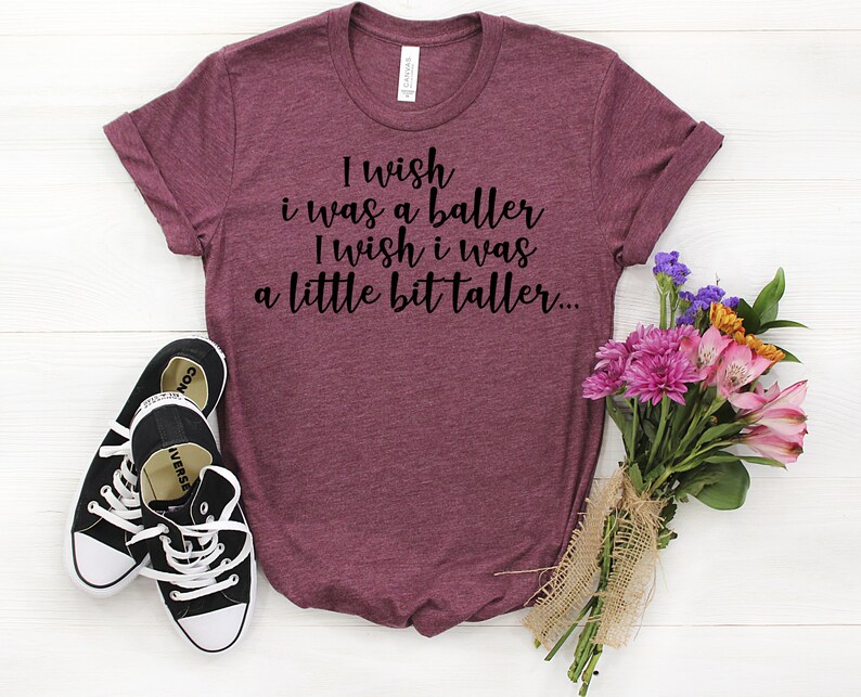 I Wish I Was A Baller I Wish I was a Little Taller Womens Etsy I Wish I Was A Baller I Wish I was a Little Taller Womens Etsy