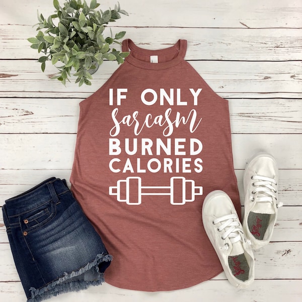 If Only Sarcasm Burned Calories Fitness Womens Tank Top | Work Out Womans Tank | Funny Saying | Available in Misses and Plus Size Assorted