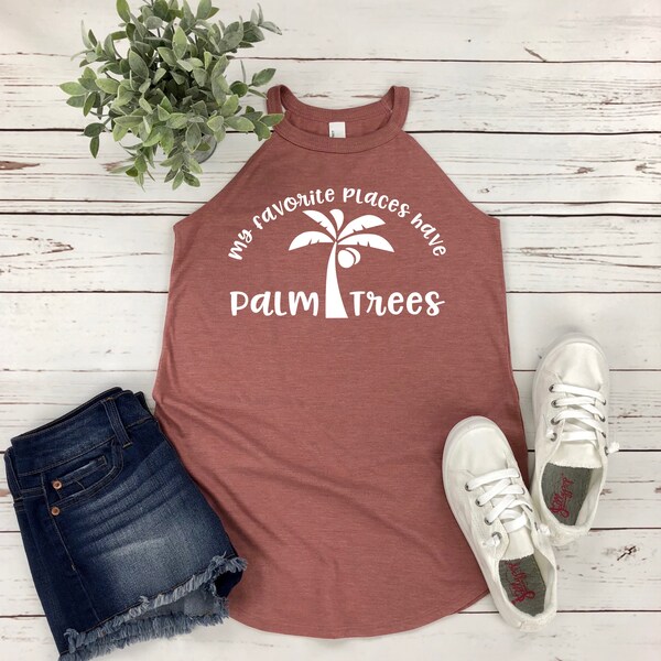 My Favorite Places Have Palm Trees! Womens Tank Top | Beach Lover Womans Rocker Tank| Available in Misses and Plus Size in Many Colors